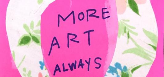 crafted poster that reads "More Art Always", Municipal Restored, 2018